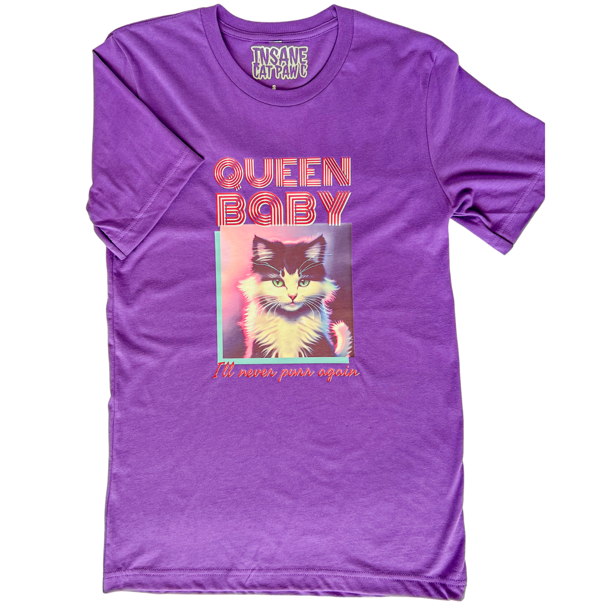 Queen Baby: 'I'll Never Purr Again' Unisex T-Shirt